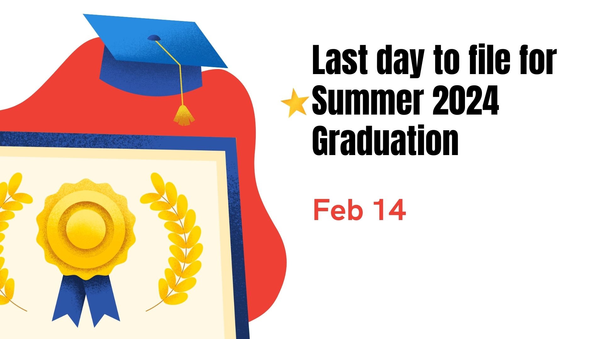 Last day to file for Summer 2024 Graduation